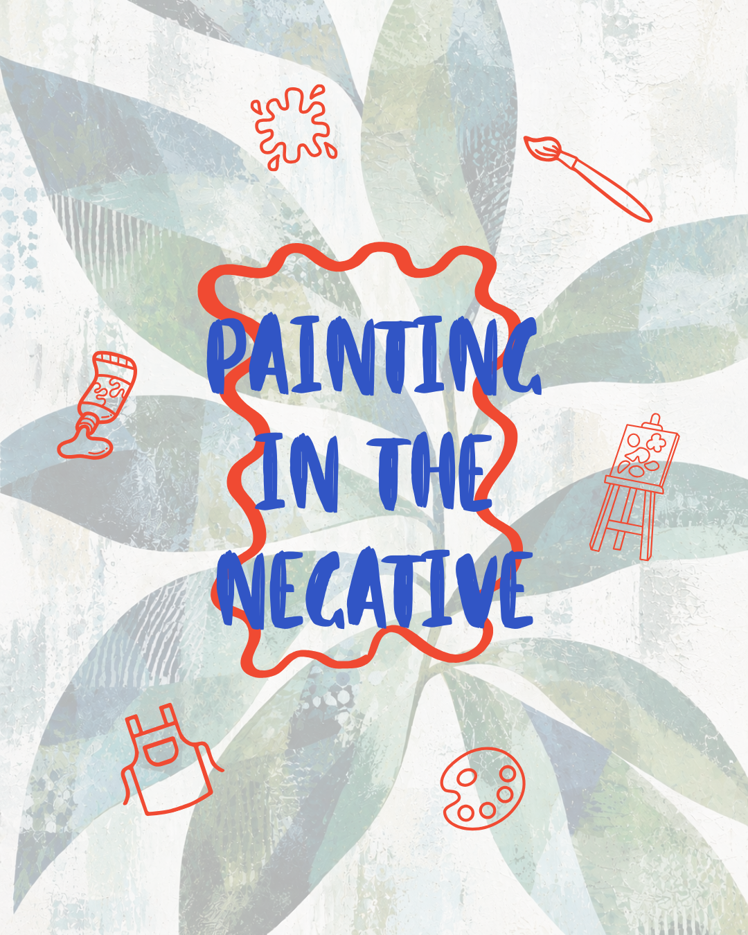 Painting in the Negative Workshop | 8th November